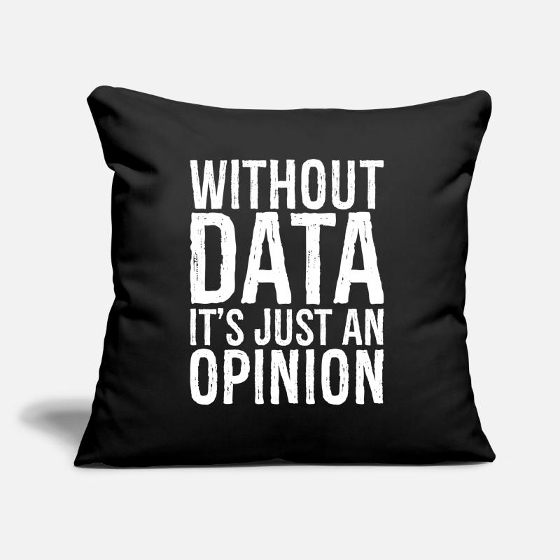 without data it's just an opinion Sofa pillowcase 17,3'' x 17,3'' (45 x 45 cm)