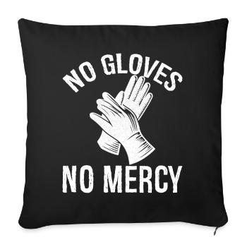 no gloves no mercy - Sofa pillowcase 17,3'' x 17,3'' (45 x 45 cm) - black - Front