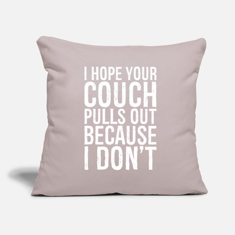 I hope your couch pulls out because I don't Sofakissenbezug 45 x 45 cm