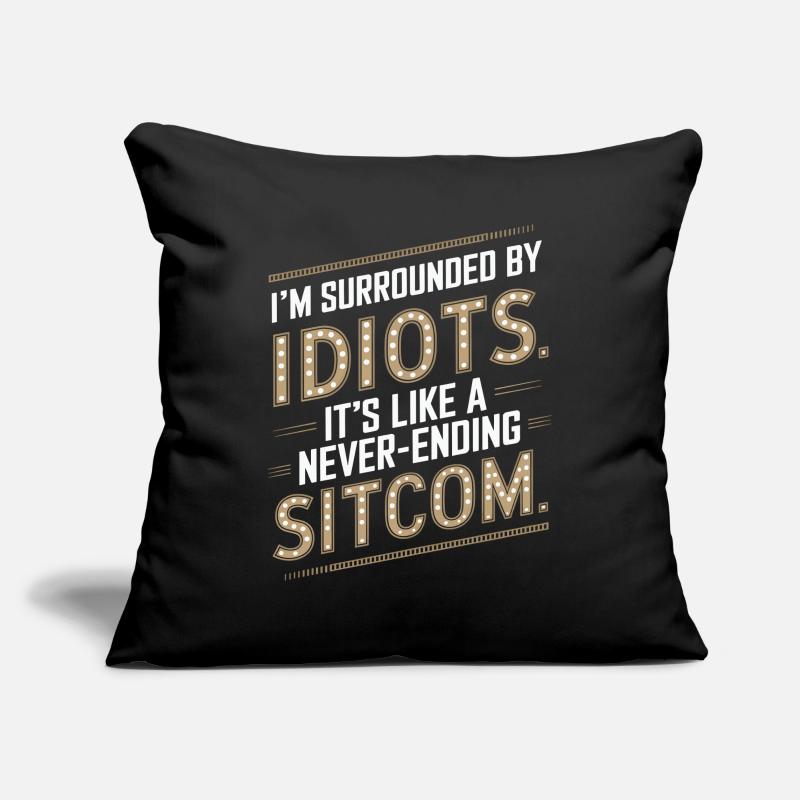 Entouré d’idiots – comme une sitcom sans fin Housse de coussin décorative 45 x 45 cm