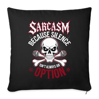 Sarkasmus – Schweigen ist nicht immer eine Option - Sofakissenbezug 45 x 45 cm - Schwarz - Vorne