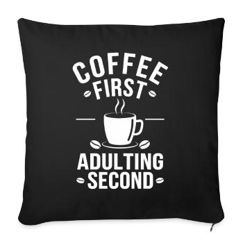 Coffee Coffee First Adulting Second Office Saying - Sofa pillowcase 17,3'' x 17,3'' (45 x 45 cm) - black - Front
