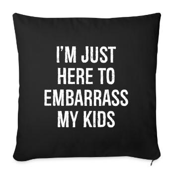 Je suis juste ici pour embarrasser mes enfants - Housse de coussin décorative 45 x 45 cm - noir - Devant