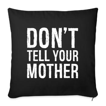 don't tell your mother - Sofa pillowcase 17,3'' x 17,3'' (45 x 45 cm) - black - Front