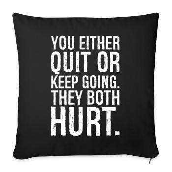 soit tu abandonnes, soit tu continues, les deux font mal - Housse de coussin décorative 45 x 45 cm - noir - Devant