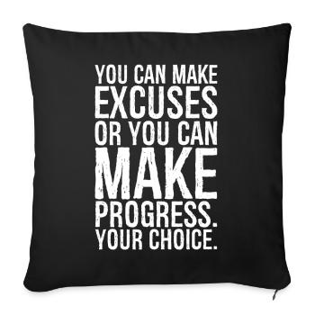 you can make excuses or you can make progress - Sofa pillowcase 17,3'' x 17,3'' (45 x 45 cm) - black - Front