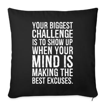 your biggest challenge is to show up when your - Sofa pillowcase 17,3'' x 17,3'' (45 x 45 cm) - black - Front