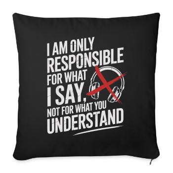 I am responsible for what I say Teacher - Sofa pillowcase 17,3'' x 17,3'' (45 x 45 cm) - black - Front