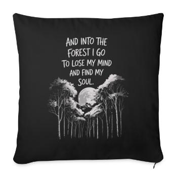 Into The Forest I Go To Lose My Mind Find My Soul - Sofa pillowcase 17,3'' x 17,3'' (45 x 45 cm) - black - Front