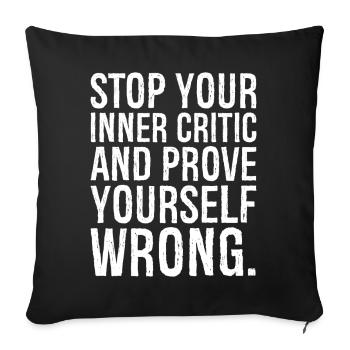 stop your inner critic and prove yourself wrong - Sofa pillowcase 17,3'' x 17,3'' (45 x 45 cm) - black - Front