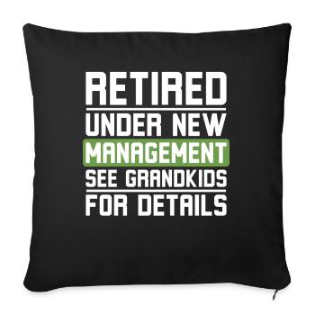 Retired Under New Management See Grandkids - Sofa pillowcase 17,3'' x 17,3'' (45 x 45 cm) - black - Front