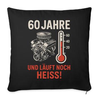 60 Jahre – Und läuft noch heiß! - Sofakissenbezug 45 x 45 cm - Schwarz - Vorne