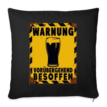 Warnschild Bierlaune – Vorübergehend Besoffen - Sofakissenbezug 45 x 45 cm - Schwarz - Vorne