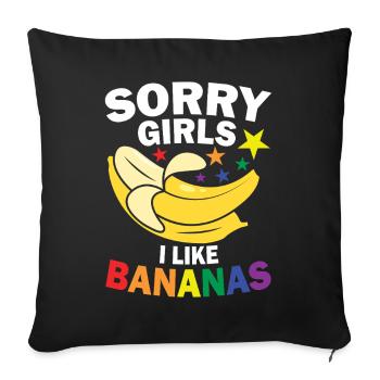 sorry girls i like bananas - Sofakissenbezug 45 x 45 cm - Schwarz - Vorne