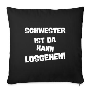 SCHWESTER IST DA KANN LOSGEHEN die coole schwester - Sofakissenbezug 45 x 45 cm - Schwarz - Vorne