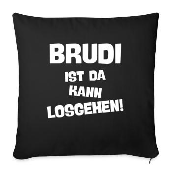 BRUDI IST DA KANN LOSGEHEN BRUDER - Sofakissenbezug 45 x 45 cm - Schwarz - Vorne
