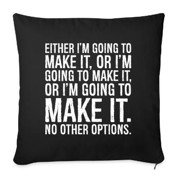 either I'm going to make it or I'm going to make - Sofa pillowcase 17,3'' x 17,3'' (45 x 45 cm) - black - Front