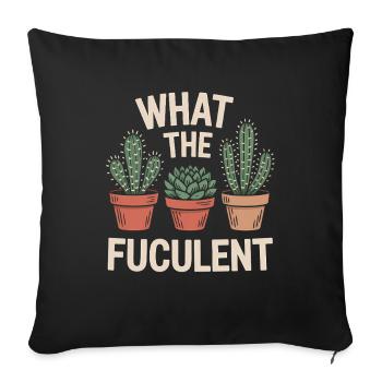 What The Fucculent - Sofa pillowcase 17,3'' x 17,3'' (45 x 45 cm) - black - Front