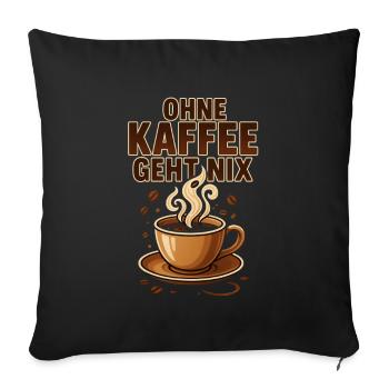 Ohne Kaffee geht nix Kaffeeliebhaber & Kaffeefans - Sofakissenbezug 45 x 45 cm - Schwarz - Vorne