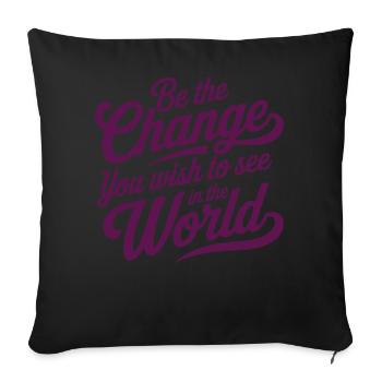 Be The Change You Wish to See in the World Womens - Sofakissenbezug 45 x 45 cm - Schwarz - Vorne