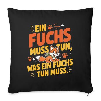 Fuchs Spruch Ein Fuchs Muss Tun Was Fuchs Tun Muss - Sofakissenbezug 45 x 45 cm - Schwarz - Vorne