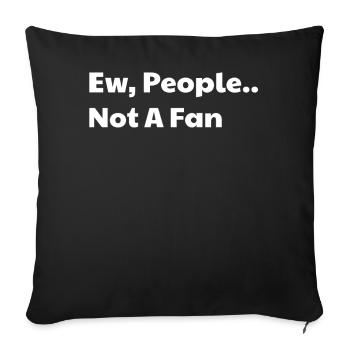 Ew people not a fan - Sofa pillowcase 17,3'' x 17,3'' (45 x 45 cm) - black - Front