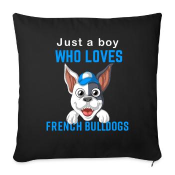 French Bulldog For Boys Who Love - Sofa pillowcase 17,3'' x 17,3'' (45 x 45 cm) - black - Front