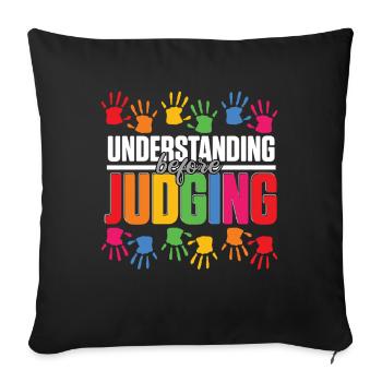 Autistisch Autismus Understanding Before Judging - Sofakissenbezug 45 x 45 cm - Schwarz - Vorne