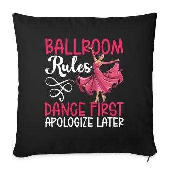 Ballroom Rules Dance First Apologize Later - Sofa pillowcase 17,3'' x 17,3'' (45 x 45 cm) - black - Front
