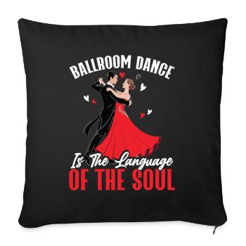 Ballroom Dance Language Of My Soul - Sofa pillowcase 17,3'' x 17,3'' (45 x 45 cm) - black - Front