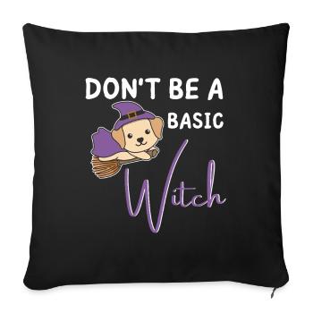 Labrador Halloween Witches don't be a basic witch - Sofa pillowcase 17,3'' x 17,3'' (45 x 45 cm) - black - Front