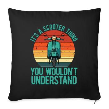 It's A Scooter Thing Motorcycle Lover Scootering - Sofakissenbezug 45 x 45 cm - Schwarz - Vorne