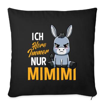 I Always Hear Only A Mimimi Donkey - Sofa pillowcase 17,3'' x 17,3'' (45 x 45 cm) - black - Front