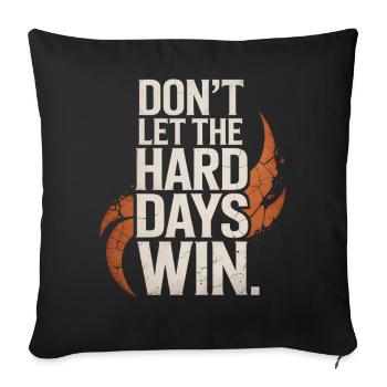 Dont Let The Hard Days Win - Sofa pillowcase 17,3'' x 17,3'' (45 x 45 cm) - black - Front