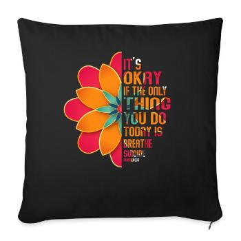 Its Okay If The Only Thing Is Breath - Sofa pillowcase 17,3'' x 17,3'' (45 x 45 cm) - black - Front
