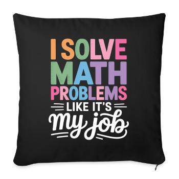 I Solve Math Problems Like a Pro - - Sofa pillowcase 17,3'' x 17,3'' (45 x 45 cm) - black - Front