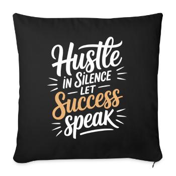 Hustle In Silence Let Success Speak Motivation - Sofa pillowcase 17,3'' x 17,3'' (45 x 45 cm) - black - Front