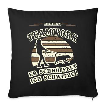 Mantrailing Teamwork Er schnüffelt Ich Schwitze - Sofakissenbezug 45 x 45 cm - Schwarz - Vorne
