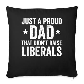 Only a proud father who did not raise any liberals - Sofa pillowcase 17,3'' x 17,3'' (45 x 45 cm) - black - Front