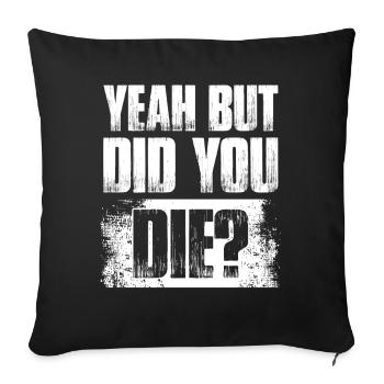 Yeah but did you die? Bodybuilding bodybuilder - Sofa pillowcase 17,3'' x 17,3'' (45 x 45 cm) - black - Front