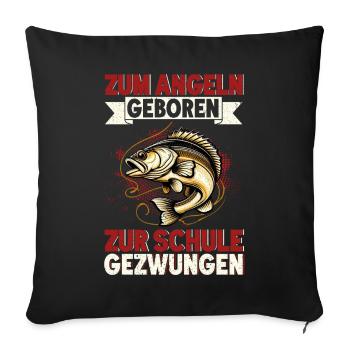 Born to fish, forced to go to school - Sofa pillowcase 17,3'' x 17,3'' (45 x 45 cm) - black - Front