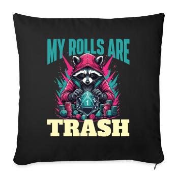 My Rolls Are Trash Funny Dice Quote RPG Humor - Sofa pillowcase 17,3'' x 17,3'' (45 x 45 cm) - black - Front