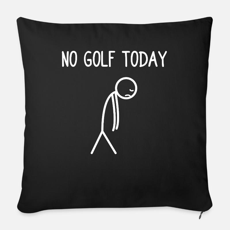No golf today Golfer Golf Golfen - Sofakissenbezug 45 x 45 cm - Schwarz