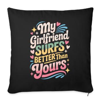 Surfing My Girlfriend Surfs Better Than Yours Surf - Sofa pillowcase 17,3'' x 17,3'' (45 x 45 cm) - black - Front