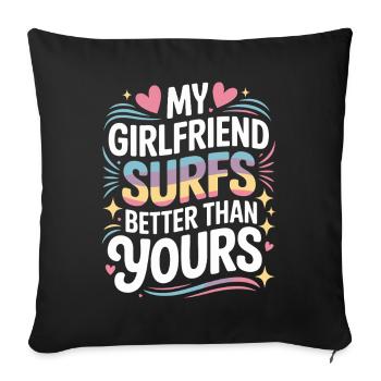 Surfing My Girlfriend Surfs Better Than Yours Surf - Sofa pillowcase 17,3'' x 17,3'' (45 x 45 cm) - black - Front