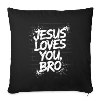 Jesus Loves You, Bro - Inspirational Message - Sofa pillowcase 17,3'' x 17,3'' (45 x 45 cm) - black - Front