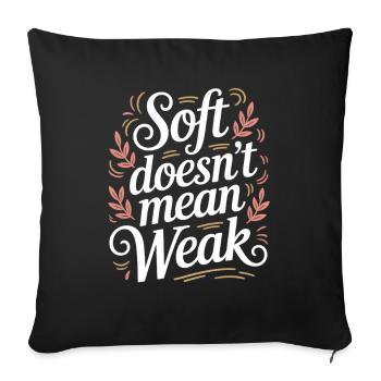 Soft Doesn't Mean Weak Women Empower Women's - Sofa pillowcase 17,3'' x 17,3'' (45 x 45 cm) - black - Front