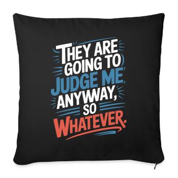 They Are Going To Judge Me Anyway So Whatever - Sofa pillowcase 17,3'' x 17,3'' (45 x 45 cm) - black - Front