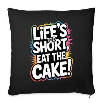 Life's Too Short Eat the Cake Design - Sofa pillowcase 17,3'' x 17,3'' (45 x 45 cm) - black - Front