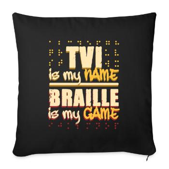 Braille Teacher Braille TVI Is My Name - Sofa pillowcase 17,3'' x 17,3'' (45 x 45 cm) - black - Front
